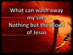 What Can Wash Away My Sins?… NOTHING BUT THE BLOOD OF JESUS