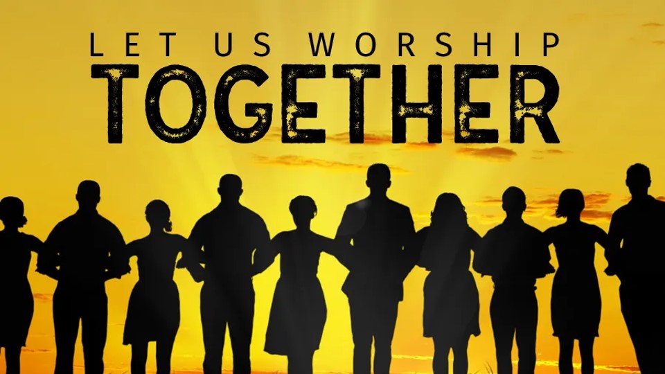Let Us Worship Together
