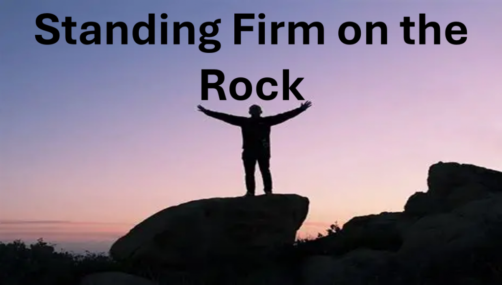 Standing Firm on The Rock