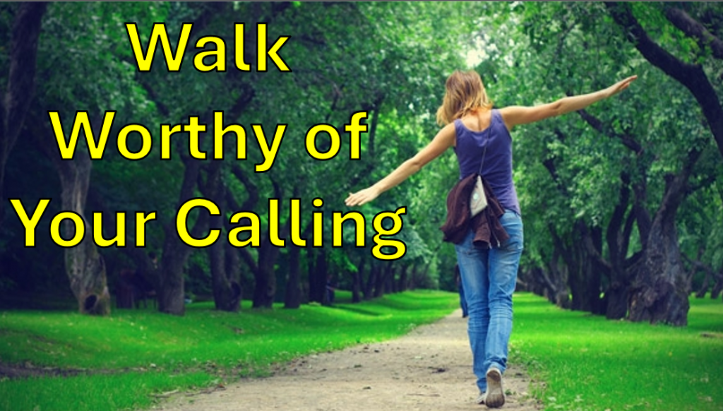 Walk Worthy of Your Calling