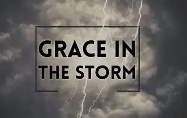 Grace For The Storm Tossed