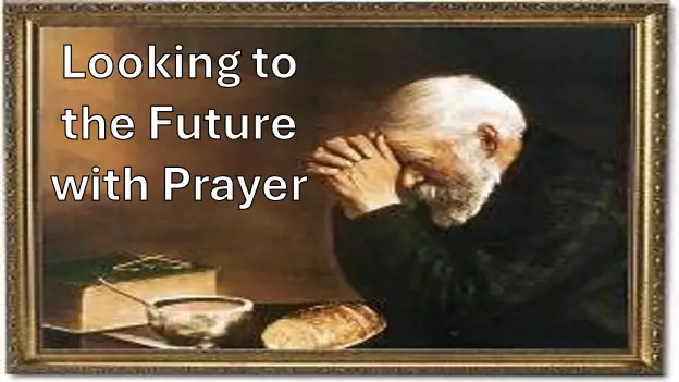 Looking To The Future With Prayer