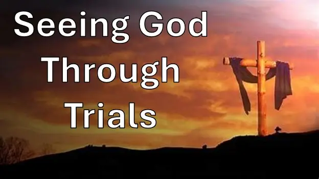 Seeing God Through Trials
