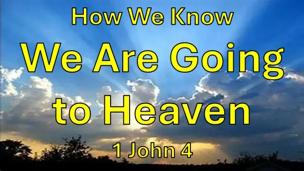 How We Know We Are Going To Heaven