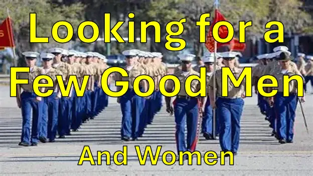 Looking For A Few Good Men…..And Women